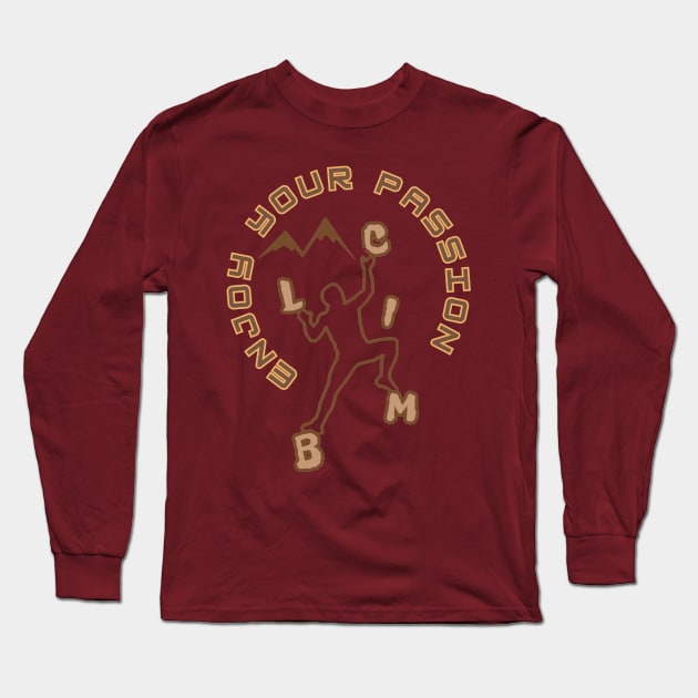 Climb - Enjoy your passion, the silhouette of a climber and the brown outline of the mountains in the distance Long Sleeve T-Shirt by PopArtyParty